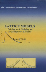 kniha Lattice models pricing and hedging at (in)complete markets, VŠB - Technical University of Ostrava 2008