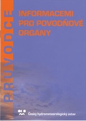 kniha Průvodce informacemi pro povodňové orgány, Český hydrometeorologický ústav 2011