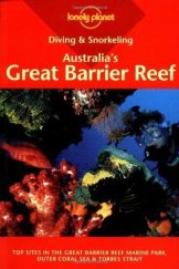 kniha Australia's Great Barrier Reef Lonely Planet Diving & Snorkeling Great Barrier, Lonely Planet 1999