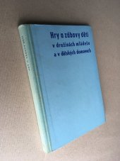 kniha Hry a zábavy dětí v družinách mládeže a v dětských domovech, SPN 1960