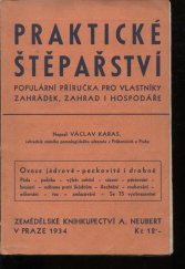 kniha Praktické štěpařství Populární příručka pro vlastníky zahrádek, zahrad i hospodáře, Zemědělské knihkupectví (A. Neubert) 1934