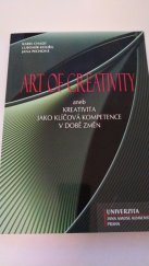 kniha Art of creativity, aneb, Kreativita jako klíčová kompetence v době změn, Univerzita Jana Amose Komenského 2009