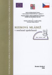 kniha Riziková mládež v současné společnosti sborník příspěvků z konference s mezinárodní účastí konané pod záštitou projektu PHARE 2003 RLZ - opatření 2.1 Program podpory aktivit zaměřených na integraci sociálně znevýhodněných obyvatel ve spolupráci Královéhradeckého kraje a katedry sociální práce , Gaudeamus 2006