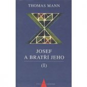 kniha Josef a bratří jeho. (I), - [Příběhy Jákobovy ; Mladý Josef], Bonus A 1998