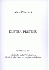 kniha Kletba prstenu almanach 2011 Literárního klubu Petra Bezruče, kolektivního člena obce spisovatelů Praha, Literární klub Petra Bezruče 2011