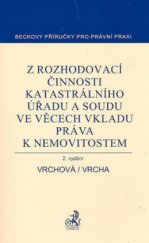 kniha Z rozhodovací činnosti katastrálního úřadu a soudu ve věcech vkladu práva k nemovitostem příklady správních a soudních rozhodnutí, oznámení a podání o nemovitostech, C. H. Beck 2007