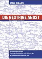 kniha Die gestrige Angst Deutsche und Tschechen - Schwierige Nachbarschaft in der Mitte Europas : ein autobiographischer Essay, Stilus 2006