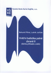 kniha Vnitřní balistika palné zbraně II (sbírka příkladů a úloh), Vysoká škola Karla Engliše 2012