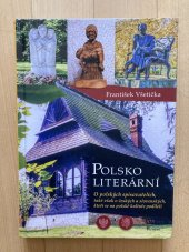 kniha Polsko literární O polských spisovatelích,také však o českých a slovenských, kteří se na polské kultuře podíleli, Poznání 2017