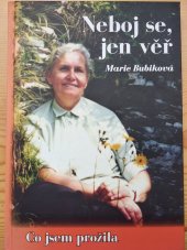 kniha Neboj se, jen věř co jsem prožila, Křesťanský život 2007