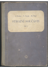 kniha Strojní součásti Díl 1 Učeb. text pro strojnic. školy se 4letým studiem, pom. kniha pro strojnic. školy s 2letým studiem., SNTL 1954