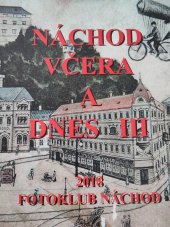 kniha Náchod včera a dnes III. - Fotografický projekt členů Fotoklubu Náchod (2006-2018), Fotoklub Náchod 2016