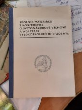 kniha Sborník materiálů z konference o světonázorové výchově a adaptaci vysokoškolského studentstva [Poř.] Ústav marxismu-leninismu UK [Univ. Karlova] v Hradci Králové 1982 : Určeno věd. a pedagog. pracovníkům a vysokošk.studentům, Pedagogická fakulta 1982