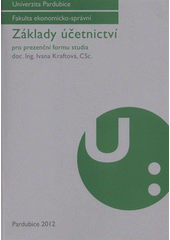 kniha Základy účetnictví pro prezenční formu studia, Univerzita Pardubice 2012