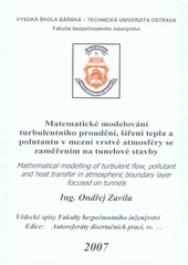 kniha Matematické modelování turbulentního proudění, šíření tepla a polutantu v mezní vrstvě atmosféry se zaměřením na tunelové stavby autoreferát doktorské disertační práce, Vysoká škola báňská - Technická univerzita Ostrava 2007