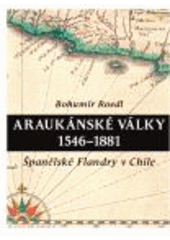 kniha Araukánské války 1546-1881 španělské Flandry v Chile, Scriptorium 2007