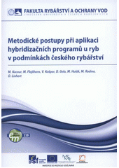 kniha Metodické postupy při aplikaci hybridizačních programů u ryb v podmínkách českého rybářství, Jihočeská univerzita, Fakulta rybářství a ochrany vod 2011