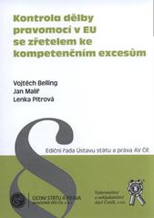 kniha Kontrola dělby pravomocí v EU se zřetelem ke kompetenčním excesům, Ústav státu a práva AV ČR 2010