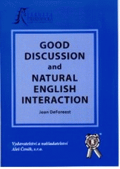 kniha Good discussion and natural English interaction a supplemental text for conversation, discussion and advanced speaking courses, Aleš Čeněk 2005