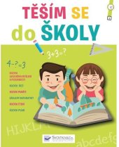 kniha Těším se do školy rozvoj logického myšlení a pozornosti, rozvoj řeči, rozvoj paměti, základy matematiky, rozvoj čtení, rozvoj psaní, Svojtka & Co. 2016