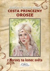 kniha Tragická cesta princezny Orosie z Moravy na konec světa, Tribun EU 2014