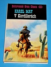 kniha V Kordillerách Díl 3, - V Kordillerách - Z cyklu Dobyvatelé Gran Chaca., Gabi 1993