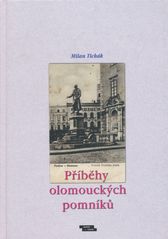 kniha Příběhy olomouckých pomníků, Burian a Tichák 2002