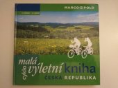 kniha Malá cyklovýletní kniha Česká republika 12 oblastí -72 výletů, Marco Polo 2008