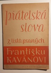 kniha Přátelská slova z listů psaných Františku Kavánovi, Jos. R. Vilímek 1946