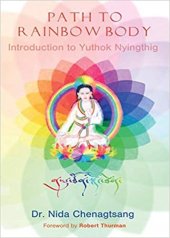 kniha Path to Rainbow Body Introduction to Yuthok Nyingthig, Sorig Press 2014