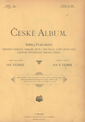 kniha České album sbírka podobizen předních českých velikánů, mužů i žen práce, kteří život svůj zasvětili povznesení národa svého, Jos. R. Vilímek 