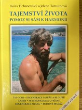 kniha Tajemství života  pomoz si sám k harmonii : tai-čchi, regenerace páteře a kloubů, čakry, psychofyzická cvičení, regenerace zraku, bodová masáž, Miloslav Balán 2012