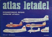 kniha Atlas letadel Dvoumotorová pístová dopravní letadla, Nadas 1984