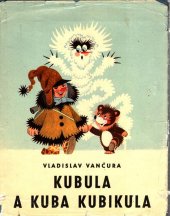 kniha Kubula a Kuba Kubikula Hra pro děti o 3 dějstvích, Dilia 1962