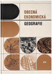 kniha Obecná ekonomická geografie vysokošk. příručka pro posl. fakult připravujících učitele, SPN 1983