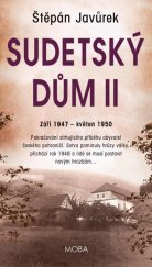 kniha Sudetský dům II. - Podzim 1947-květen 1950, MOBA 2023