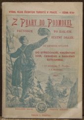 kniha Z Prahy do Podmokel Průvodce po c.k. rak.-uher. st. dráze. : 60 denních výletů do Středohoří, Krušných Hor, Čes. a Saského Švýcarska, Klub čes. turistů 