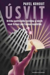 kniha Úsvit kritika politického systému a návrh nové Ústavy pro Českou republiku, Pistorius & Olšanská 2012