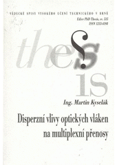 kniha Disperzní vlivy optických vláken na multiplexní přenosy = The optical fibre dispersion effects on multiplex transmission systems : zkrácená verze Ph.D. Thesis, Vysoké učení technické v Brně 2009