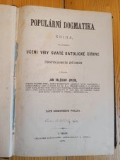 kniha Populární dogmatika kniha, ve kteréžto učení víry svaté katolické církve prostonárodním způsobem vykládá Jan Valerian Jirsík, Bedřich Stýblo 1875