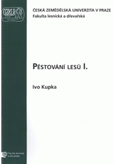 kniha Pěstování lesů I, Česká zemědělská univerzita 2008