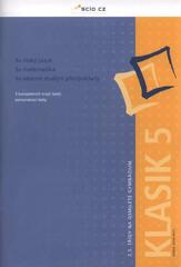 kniha Z 5. třídy na osmileté gymnázium. Klasik 5 - verze 2010/2011 : 5 kompletních trojic testů, porovnávací testy, SCIO 2010