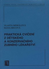 kniha Praktická cvičení z dětského a konzervačního zubního lékařství, Karolinum  2010