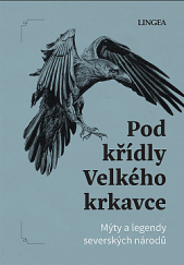 kniha Pod křídly Velkého krkavce - Mýty dalekého severu, Lingea 2023