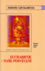 kniha Eucharistie - naše posvěcení tajemství poslední večeře, Karmelitánské nakladatelství 2004