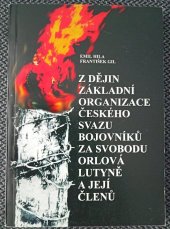 kniha Z dějin základní organizace českého svazu bojovníků za svobodu Orlová Lutyně a její členů, Základní organizace českého svazu bojovníků za svobodu Orlová Lutyně 2003