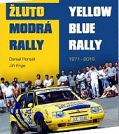 kniha Žlutomodrá rally, aneb, svědectví doby Yellow blue rally, or, Testimony time , Daniel Porazil - PeopleForRally 2017