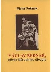 kniha Václav Bednář - pěvec Národního divadla, Nová Forma 2011