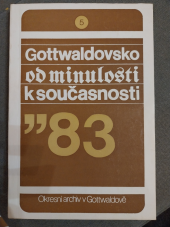 kniha Gottwaldovsko od minulosti do současnosti Sv. 5 Sborník Okr. archívu v Gottwaldově., Okresní archiv 1984