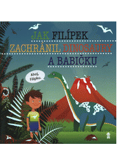 kniha Jak Filípek zachránil dinosaury a babičku, Pikola 2019